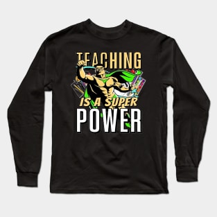 Teaching Is A Super Power, Back to School, Teacher, Teacher Appreciation, Teach,Teacher Gift, Back To School Gift Long Sleeve T-Shirt